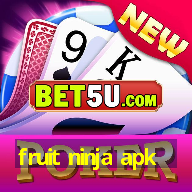 fruit ninja apk